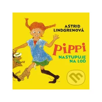 Pippi nastupuje na loď - Astrid Lindgren Wisteria Books, Slovart