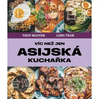 Kniha Víc než jen asijská kuchařka - Thuy Nguyen CPRESS