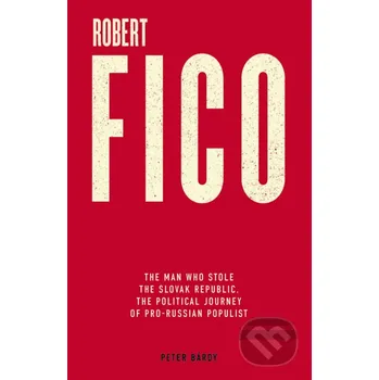 Kniha Robert Fico - Peter Bárdy Ringier Slovakia Media, s. r. o.