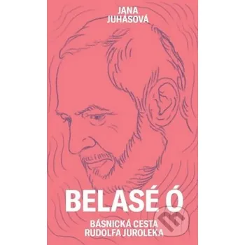 Poezie Belasé Ó - Jana Juhásová Slovenské literárne centrum