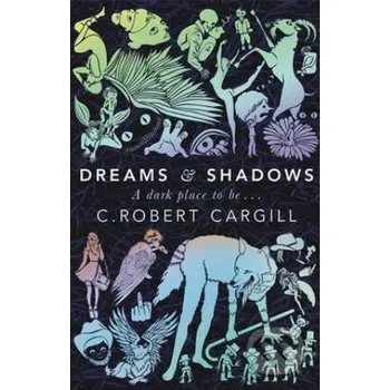 Dreams and Shadows - C. Robert Cargill Gollancz
