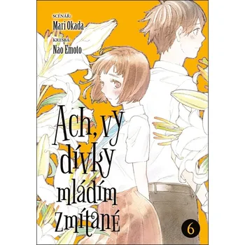 Ach, vy dívky mládím zmítané 6 - Mari Okada
