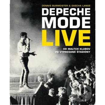 Populárně naučná literatura pro dospělé Depeche Mode: Live (slovenský jazyk) - Dennis Burmeister, Sascha Lange Slovart