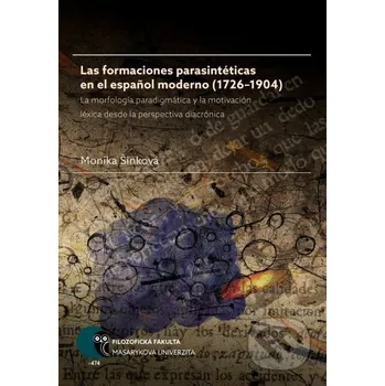 Kniha Las formaciones parasintéticas en el espa?ol moderno (1726–1904) - Monika Šinková Muni Press