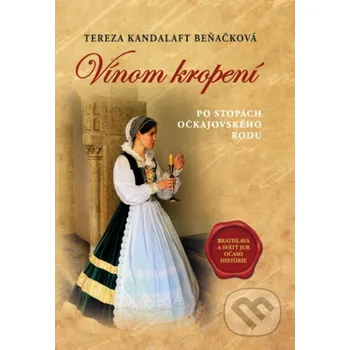 Vínom kropení - Tereza Kandalaft Beňačková Tereza Kandalaft Beňačková