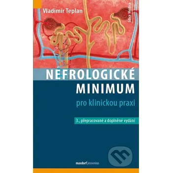 Nefrologické minimum pro klinickou praxi - Vladimír Teplan Maxdorf