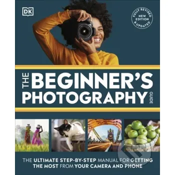 Umění The Beginner's Photography Guide - Dk Dorling Kindersley