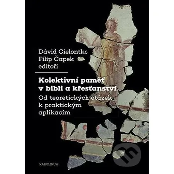 Kniha Kolektivní paměť v bibli a křesťanství - David Cielontko Karolinum