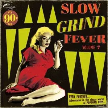 Zahraniční hudba LP Various: Slow Grind Fever Volume 7 (Even Further... Adventures In The Sleazy World Of Popcorn Noir...) 2017