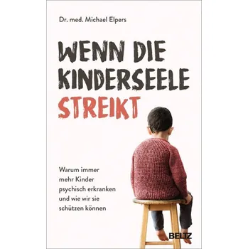 Wenn die Kinderseele streikt - Elpers, Michael