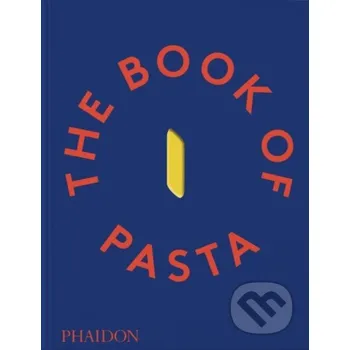 Populárně naučná literatura pro dospělé The Book of Pasta - Academia Barilla Phaidon