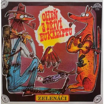 Česká hudba Zelenáči - Oheň z dříví eukalyptu (LP)