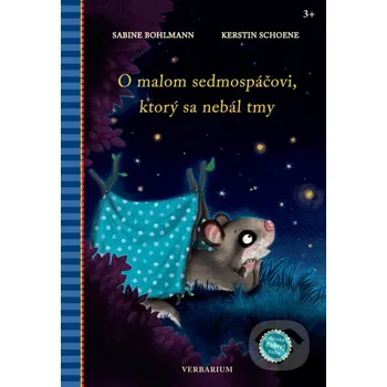 Kniha O malom sedmospáčovi, ktorý sa nebál tmy - Sabine Bohlmann, Kerstin Schoene (ilustrátor) Verbarium