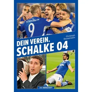 Dein Verein. Schalke 04 - Bausenwein, Christoph