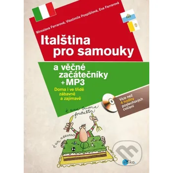 Kniha Italština pro samouky a věčné začátečníky - Miroslava Ferrarová, Vlastimila Pospíšilová, Eva Ferrarová Edika