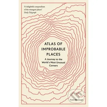 Atlas of Improbable Places - Travis Elborough Aurum