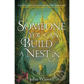 Someone You Can Build A Nest In - John Wiswell Arcadia