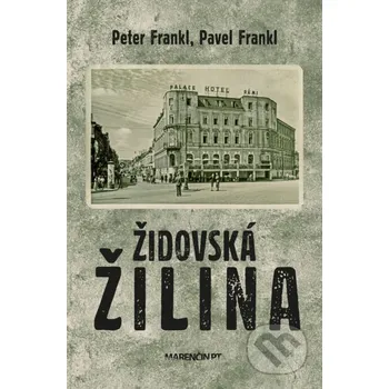 Kniha Židovská Žilina - Pavel Frankl, Peter Frankl Marenčin PT