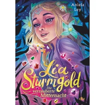 Lia Sturmgold - Die verzauberte Mitternacht - Ley, Aniela