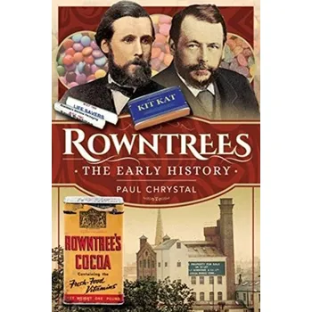 Rowntree's - The Early History - Chrystal, Paul