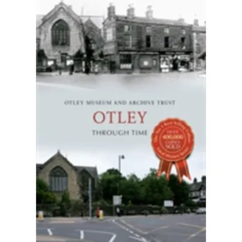 Otley Through Time - Otley Museum & Archive Trust