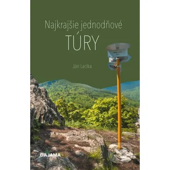 Kniha Najkrajšie jednodňové túry - Ján Lacika DAJAMA