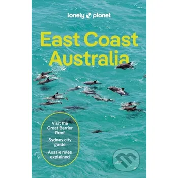 Populárně naučná literatura pro dospělé East Coast Australia - Sarah Reid, Kat Barber, Jayne D'Arcy, Peter Dragicevich, Anthony Ham, Paul Harding, Jessica Lockhart, Virginia Maxwell, Craig McLachlan, Charles Rawlings-Way Lonely Planet
