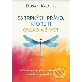 Kniha 55 trpkých právd, ktoré ti osladia život - Dušan Kadlec Motivation-Man