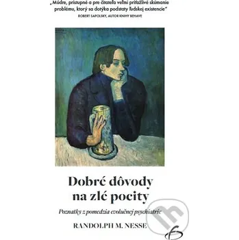 Kniha Dobré dôvody na zlé pocity - Randolph M. Nesse Vydavateľstvo F