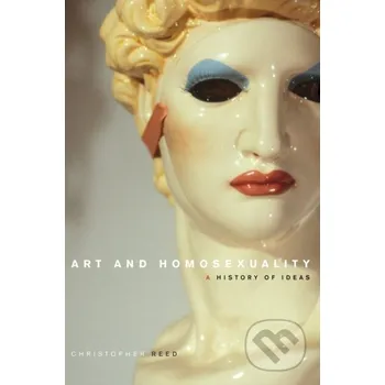 Cizojazyčná kniha Art and Homosexuality - Christopher Reed Oxford University Press