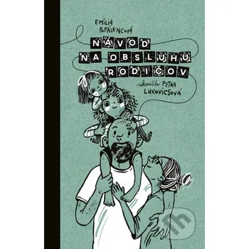 Kniha Návod na obsluhu rodičov - Emília Popálencová, Petra Lukovicsová (ilustrátor) Stonožka