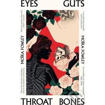 Eyes Guts Throat Bones - Moira Fowley W&amp;N