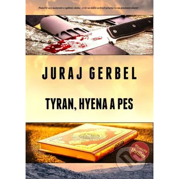 Kniha Tyran, hyena a pes - Juraj Gerbel Mgr. Juraj Gerbel