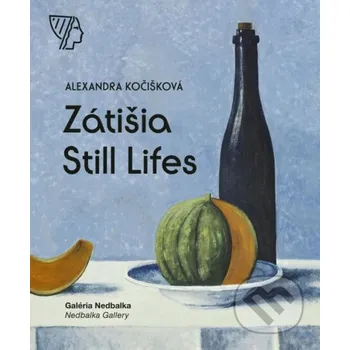 Kniha Zátišia / Still Lifes - Alexandra Kočišková Galéria Nedbalka