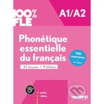 Cizojazyčná kniha 100% FLE - Phonetique essentielle du francais B1/B2 - Chan Ze Kamoun Didier