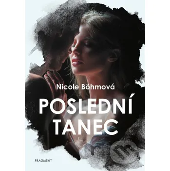 Kniha Poslední tanec - Nicole Böhm Nakladatelství Fragment