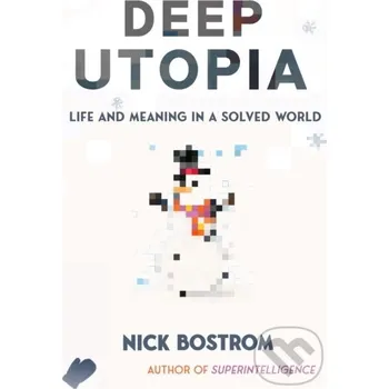 Deep Utopia - Nick Bostrom