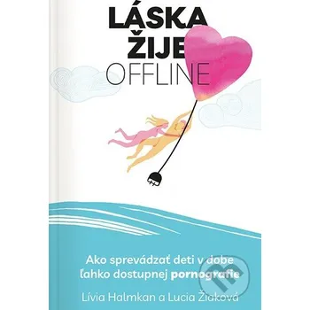 Kniha Láska žije offline - Lucia Žiaková, Lívia Halmkan Postoj Media
