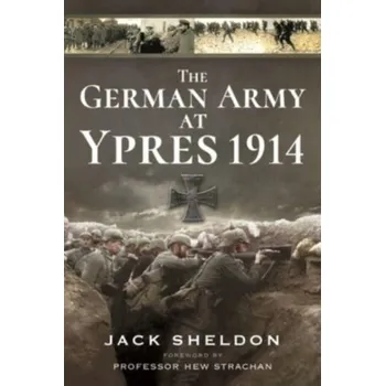 The German Army at Ypres 1914 - Cave, Nigel; Sheldon, Jack [EN] (2021, Měkká, Pen & Sword Books Ltd)