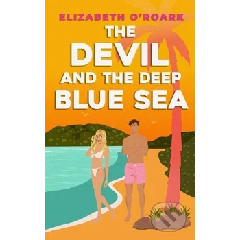 The Devil and the Deep Blue Sea - Elizabeth O'Roark Piatkus