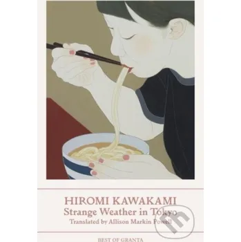 Strange Weather in Tokyo - Hiromi Kawakami Granta Books