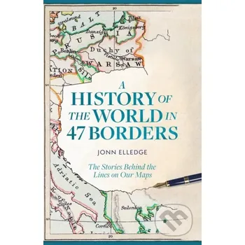 A History of the World in 47 Borders - Jonn Elledge Wildfire