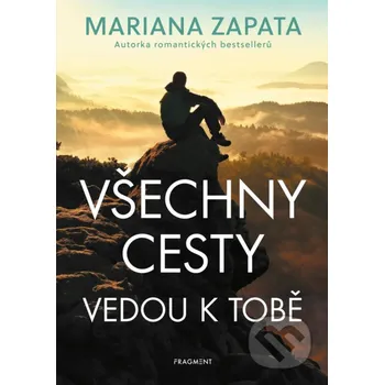 Kniha Všechny cesty vedou k tobě - Mariana Zapata Nakladatelství Fragment