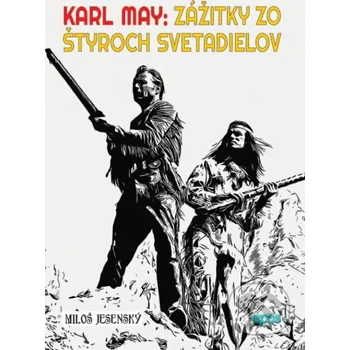 Karl May: Zážitky zo štyroch svetadielov - Miloš Jesenský Epos