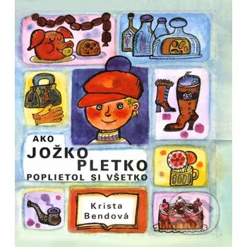 Kniha Ako Jožko Pletko poplietol si všetko - Krista Bendová, Božena Plocháňová (ilustrátor) Perfekt