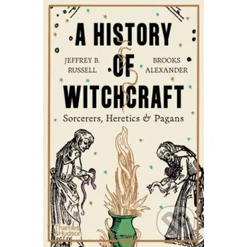 A History of Witchcraft - Jeffrey B. Russell, Brooks Alexander Thames & Hudson