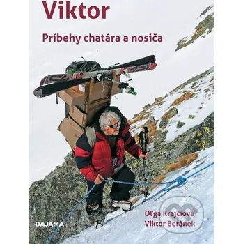 Kniha Viktor - príbehy chatára a nosiša - Oľga Krajčiová, Viktor Beránek DAJAMA