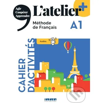 Cizojazyčná kniha L'atelier +: Cahier d'activites A1 + didierfle.app - Didier Didier