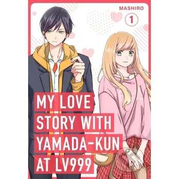 Beletrie pro dospělé My Love Story with Yamada-kun at Lv999, Vol. 1 - Mashiro Inklore