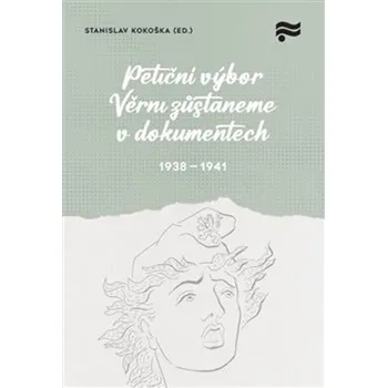 Petiční výbor Věrni zůstaneme v dokumentech. 1938 – 1945